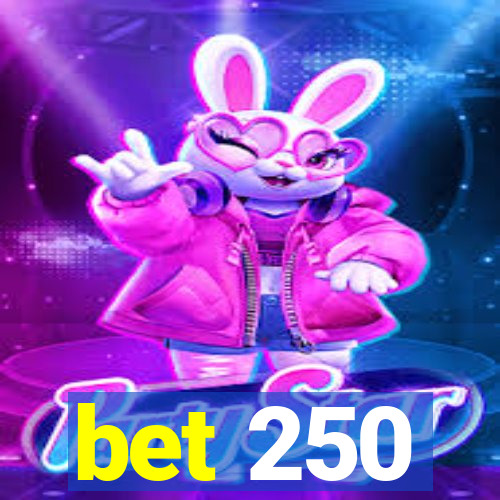 bet 250